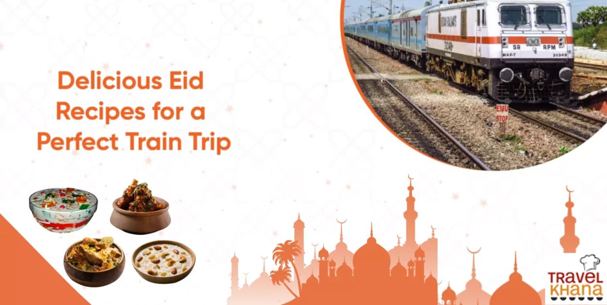 Delicious eid recipes for a perfect train