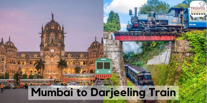 Mumbai to Darjeeling Train